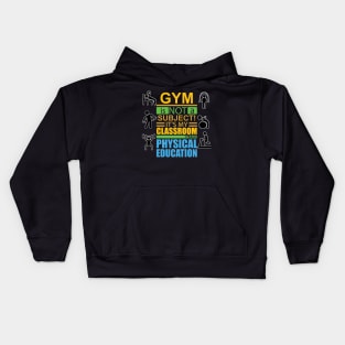 gym is not a subject its my classroom i teach physical education Kids Hoodie